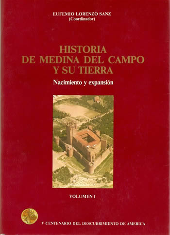 HISTORIA DE MEDIN DEL CAMPO Y SU TIERRA - NACIMIENTO
Y EXPANSIÓN - VOLUMEN - 1