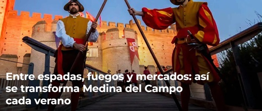Entre espadas, fuegos y mercados: así se transforma Medina del Campo cada verano